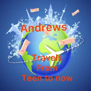 Andrews global trips from teens to now