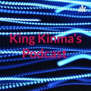 King Kinma's Podcast