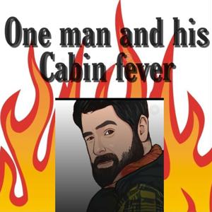 One man and his cabin Fever