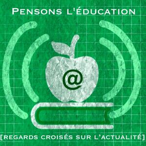 Pensons l'éducation [regards croisés sur l'actualité]