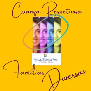 Crianza Respetuosa y Familias Diversas: 
Psicóloga Yolanda Montecinos U. by Psicóloga Yolanda Montecinos U