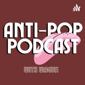 Anti-Pop Podcast