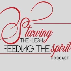 Starving the Flesh | Feeding the Spirit