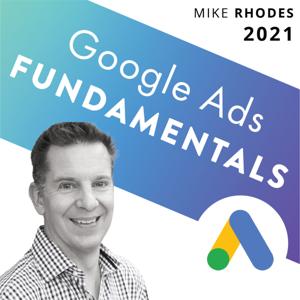 Google Ads Fundamentals Podcast by Mike Rhodes