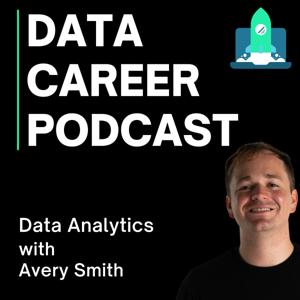 Data Career Podcast: Helping You Land a Data Analyst Job FAST by Avery Smith - Data Career Coach