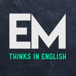 EM Thinks In English