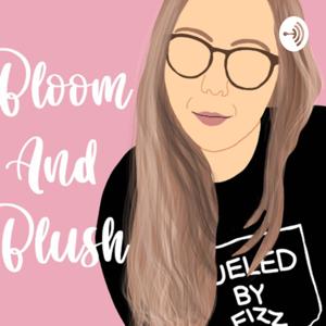 Bloom and Blush