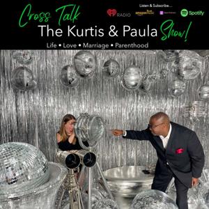 Cross Talk:  The Kurtis & Paula Show!