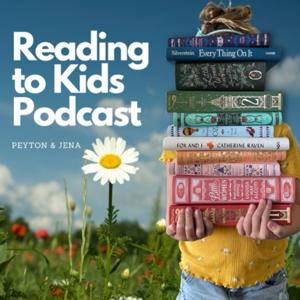 Reading to Kids Podcast by Peytonjane &amp; Jena