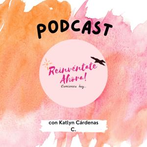 Reinvéntate Ahora con Katlyn Cárdenas C.