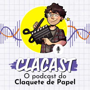 Clacast - O Podcast do @Claquetedepapel