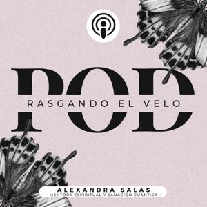 Rasgando el velo - El podcast de Alexandra Salas