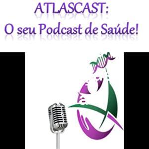 AtlasCast: o seu podcast de saúde
