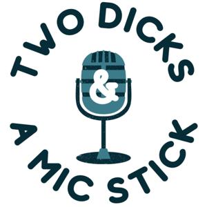 Two Dicks & A Mic Stick