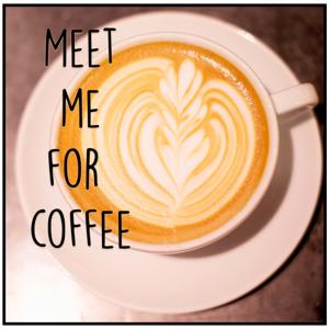 Meet Me for Coffee