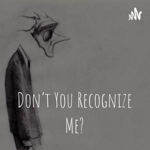 Don't You Recognize Me?