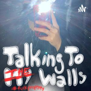 Talking to the Walls