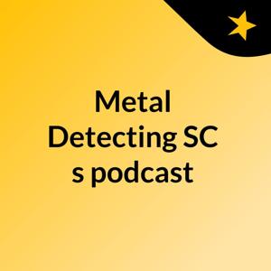 Metal Detecting SC's podcast
