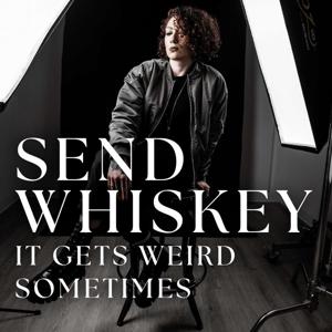 Send Whiskey | It Gets Weird Sometimes