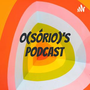 O(sório)'s Podcast