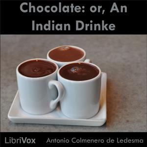 Chocolate: or, An Indian Drinke by  Antonio Colmenero de Ledesma ( - 17th Cent.)