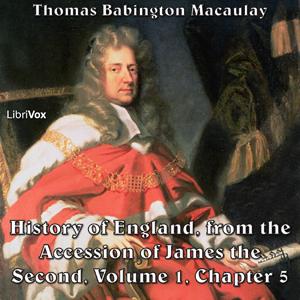 History of England, from the Accession of James II - (Volume 1, Chapter 05), The by Thomas Babington Macaulay (1800 - 1859)