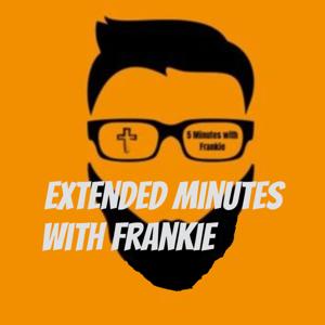 Extended Minutes With Frankie