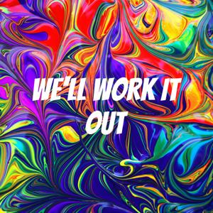 We'll Work It Out