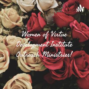 Women of Virtue Development Institute Outreach Ministries!