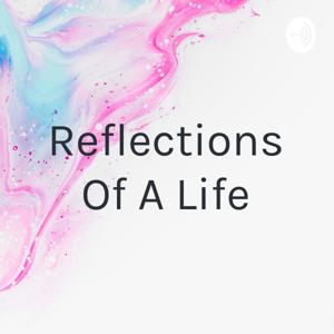 Reflections Of A Life