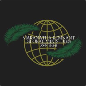 Maranatha Remnant Global Ministries