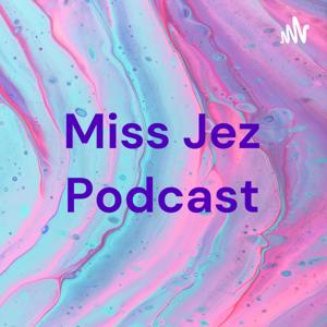 Miss Jez Podcast