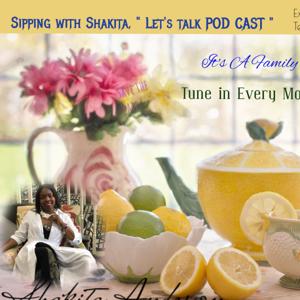 Sipping With Shakita, "LET'S TALK. "