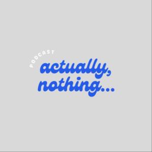 Actually, nothing …