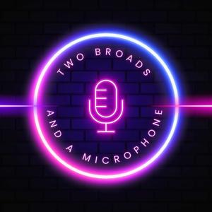 2 Broads & A Microphone