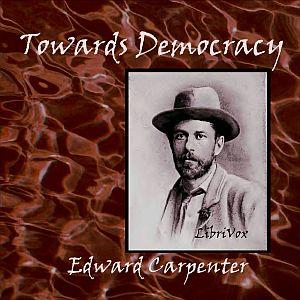 Towards Democracy by Edward Carpenter (1844 - 1929)