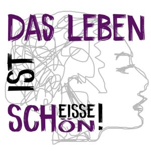 Das Leben ist scheiße schön! by Eva & Pia