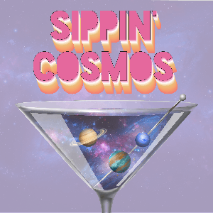 Sippin' Cosmos