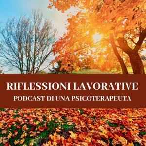 RIFLESSIONI LAVORATIVE. PODCAST DI UNA PSICOTERAPEUTA