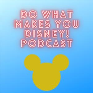 Do What Makes You Disney!