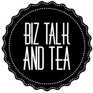 Biz Talk and Tea Podcast