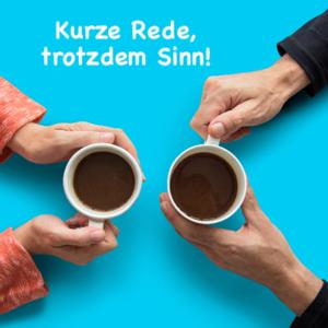 Kurze Rede, trotzdem Sinn!