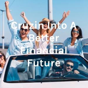 Cruzin' Into A Better Financial Future