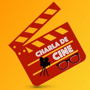 Charla De Cine: un podcast de todo el CINE y TELEVISIÓN que quieres ver!