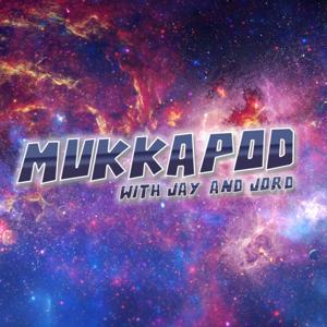 Mukkapod - Geek Culture Podcast