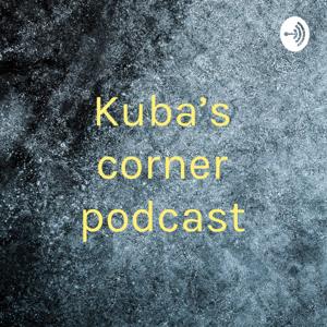 Kuba’s corner podcast