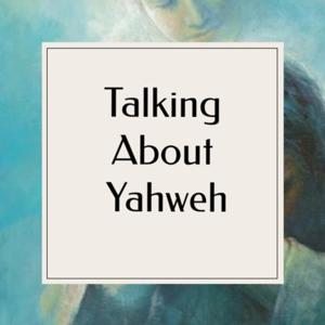 Talking About Yahweh