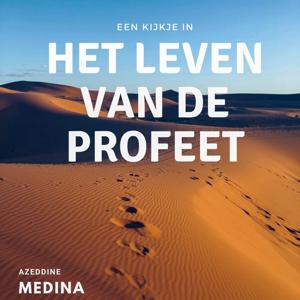 Een kijkje in het leven van de Profeet by Azeddine Medina