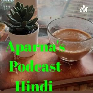 APARNA'S PODCAST HINDI