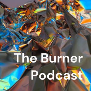 The Burner Podcast